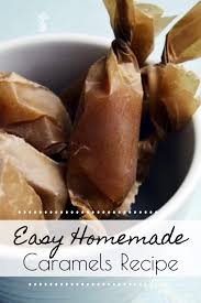 easy homemade caramels recipe make