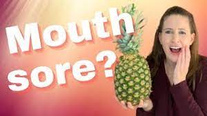 mouth sore after eating pineapple it s