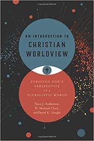An Introduction To Christian Worldview Pursuing Gods