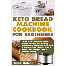 I use this recipe on the dough cycle, i usually don't bake my bread in the machine. Keto Bread Machine Cookbook For Beginners Quick And Delicious Bread Maker Recipes For Baking Homemade Ketogenic