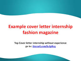 Cover letter for production assistant internship  Cover Letters     Mediafoxstudio com Engineering Internship Cover Letter Fashion Internship Cover  