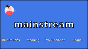 mainstream meaning and unciation