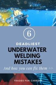 First and foremost to become an underwater welder you need to be a diver and not just any diver a really great expert commercial diver. 48 Best Underwater Welding Ideas Underwater Welding Underwater Underwater Welder