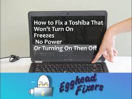 how to fix a toshiba that won t turn on