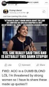 Ilhan omar, ayanna pressley, rashida tlaib, and herself. Red A Post 43 Mins Crying Liberal Yesterday At 620 Pm S Just Love Roasting This Chick Attorneys Don T Know Much About The Law As Lawyers Do And Ben Shapiro Is Just