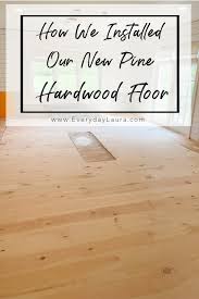 installed our new pine hardwood floor