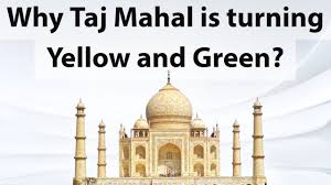 why taj mahal is turning yellow and