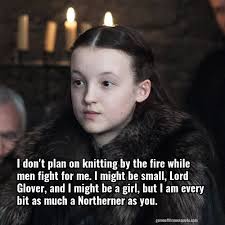 Even knowing this was coming as he did, i would still think as a boy, he would feel somewhat frightened. Lyanna Mormont I Don T Plan On Knitting By The Fire While Men Fight For Game Of Thrones Quote