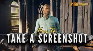 How to Take a Screenshot in PUBG (PlayerUnkown's Battlegrounds)