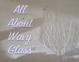 all about wavy glass the craftsman blog