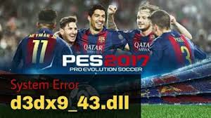 fix d3dx9 43 dll is missing pes 2017