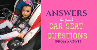 Answers To Your Car Seat Questions
