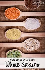 How To Soak And Cook Whole Grains Grain Cooking Chart