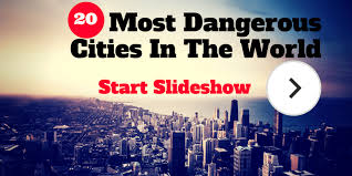 the 20 most dangerous cities in the world