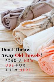 new uses for old towels around your home