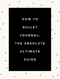 How To Bullet Journal The Absolute Ultimate Guide The