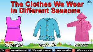 clothes we wear in diffe seasons