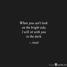 Bright patient experience feelings on the bright side autonomic nervous system life positive thoughts fibromyalgia fibromyalgia inspiration. When You Can T Look On T Quotes Writings By Anji Ahirwar Yourquote