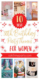 Find great 30th birthday gifts and ways to mark the occasion in style. Most Popular 30th Birthday Themes For Women Catch My Party