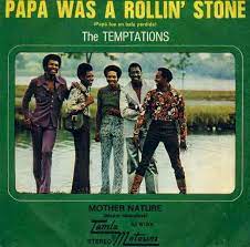 BILLBOARD #1 HITS: #284: “PAPA WAS A ROLLIN' STONE”- THE TEMPTATIONS –  DECEMBER 2, 1972 | slicethelife