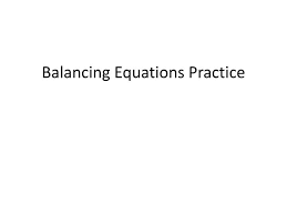 Ppt Balancing Equations Practice