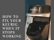 What  causes  a  Keurig  to  stop  brewing?