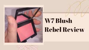 w7 blush rebel review irene beauty