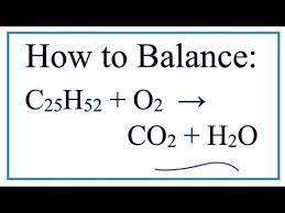 how to balance c25h52 o2 co2 h2o