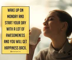 Besides spending time with family and friends, saturday is a nice day to motivate and prepare yourself for the upcoming work week. 35 Positive Monday Quotes That Will Get You Fired Up Sayingimages Com