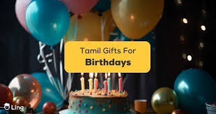 8 best tamil gifts for birthdays ling app