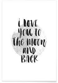 Poster Love Quotes I Love You To The Moon And Back At Juniqe Artist The Motivated Type