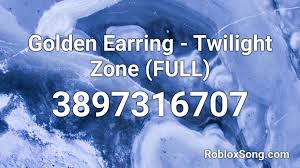 Golden earring — avalanche of love 04:15. Golden Earring Twilight Zone Full Roblox Id Roblox Music Codes