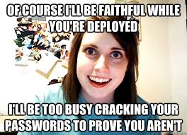 of course i&#39;ll be faithful while you&#39;re deployed i&#39;ll be too busy ... via Relatably.com