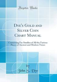 Dyes Gold And Silver Coin Chart Manual Containing Fac