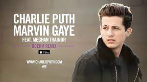Listen to marvin gaye by charlie puth feat. Charlie Puth Marvin Gaye Feat Meghan Trainor Boehm Remix Official Audio Youtube