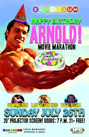 Arnold schwarzenegger, lou ferrigno, matty ferrigno production co: Happy Birthday Arnold Schwarzenegger Movie Marathon Emporium Arcade Bar Chicago