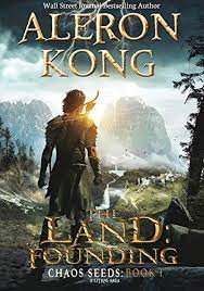 I am actually not sure what that means exactly, so you will have to discover that by yourself. Amazon Com The Land Founding A Litrpg Saga Chaos Seeds Book 1 Ebook Kong Aleron Kindle Store