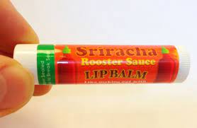 sriracha lip balm could have disastrous