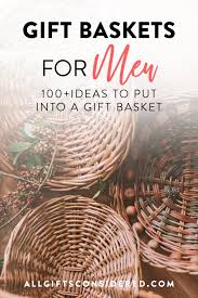 gift baskets for men 100 ideas to put