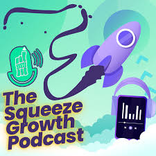 The Squeeze Growth Podcast