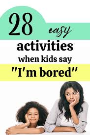 28 fun things to do when kids are bored