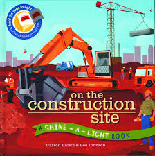 On The Construction Site A Shine A Light Book 9781610673709 Amazon Com Books