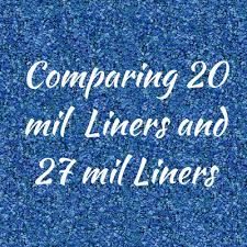 Comparing 20 Mil Liners And 27 Mil Liners Pool Liner