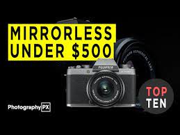 best mirrorless cameras under 500 2024