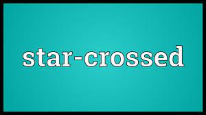 star crossed meaning you