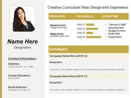 If you plan on applying for a job, then you should know what it is that you're a prospective employer is looking for in an applicant. Creative Curriculum Vitae Design With Experience Ppt Powerpoint Presentation Show Template Pdf Powerpoint Templates