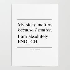 I Am Absolutely Enough Brene Brown Quote Daring Greatly My Story Matters Poster By Pier23