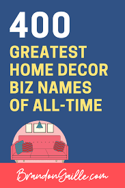 400 catchy home decor business names