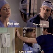 'if there's one thing i've learned over the years it's that it only takes one person.one. 50 Greys Anatomy Choose Me Quote Hd Greetings Image Collection