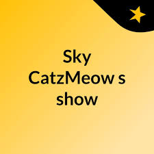 Sky CatzMeow's show